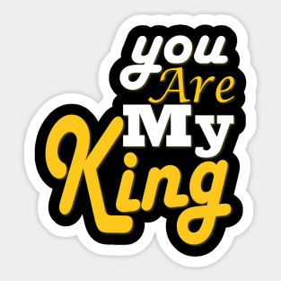 you are my king Sticker